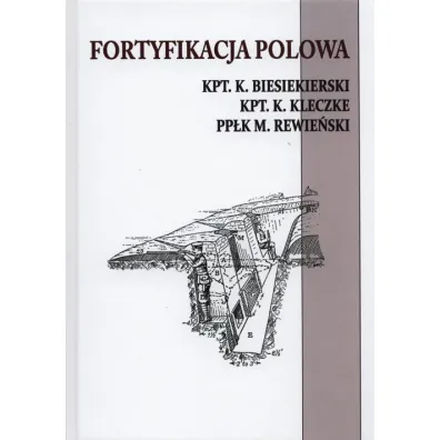 Fortyfikacja polowa - Maciej Rewie�ski, K. Besiekierski, K. Kleczke, M Rewie�ski