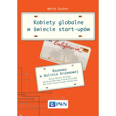 Kobiety globalne w �wiecie start-up�w. Rozmowy w Dolinie Krzemowej - Marta Zucker