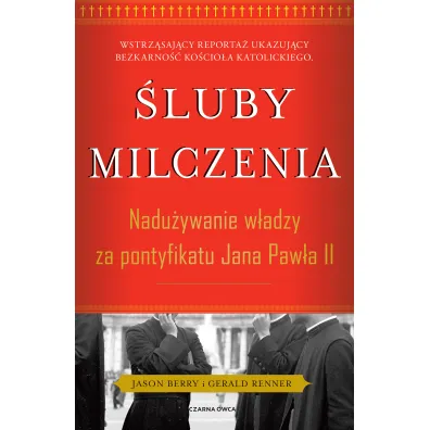 �luby milczenia. Nadu�ywanie w�adzy za pontyfikatu Jana Paw�a II - Berry Jason, Gerald Renner
