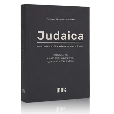 Judaica in the Collection of the National Museum in Krakow - Monika  Pa�, Stanis�awa  Odrzywolska
