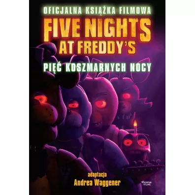 Five Nights at Freddy's. Pi�� koszmarnych nocy. Oficjalna ksi��ka filmowa - Cawthon Scott