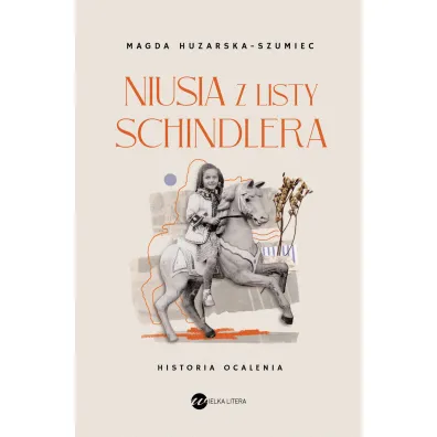 Niusia z listy Schindlera. Historia ocalenia - Magda Huzarska-Szumiec