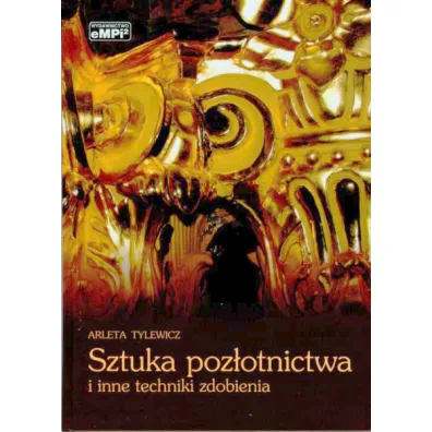 Sztuka poz�otnictwa i inne techniki zdobienia - Arleta Tylewicz