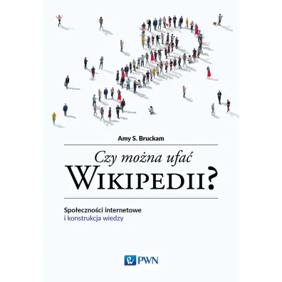 Czy mo�na ufa� Wikipedii? - Amy S Bruckman