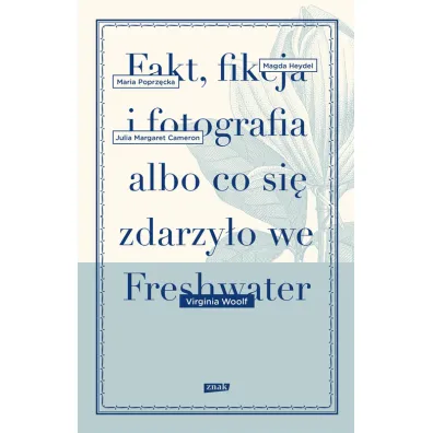 Fakt, fikcja i fotografia albo co si� zdarzy�o we Freshwater - Virginia Woolf