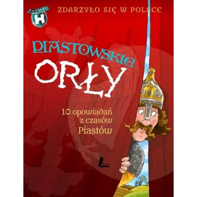 Piastowskie or�y. Zdarzy�o si� w Polsce. A to historia! - Pawe� Waku�a