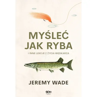 My�le� jak ryba i inne lekcje z �ycia w�dkarza