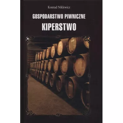Gospodarstwo piwniczne. Kiperstwo - Konrad Niklewicz