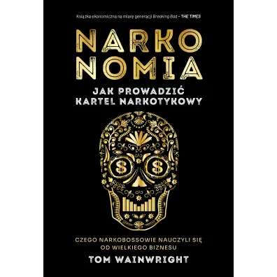 Narkonomia. Jak prowadzi� kartel narkotykowy - Tom Wainwright