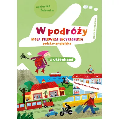W podr�y. Moja pierwsza encyklopedia polsko-angielska