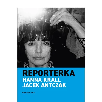 Reporterka - Hanna Krall, Jacek Antczak