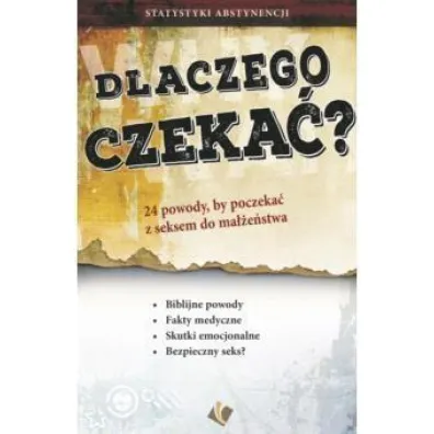 Dlaczego czeka� - 24 powody by poczeka� z seksem