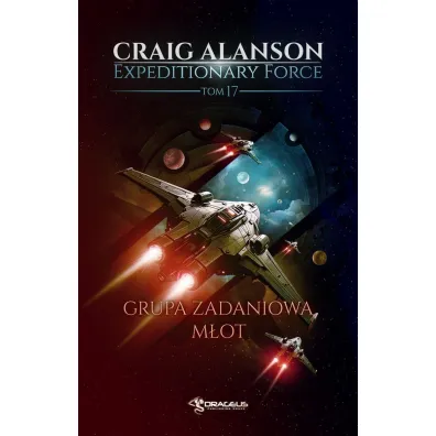 Grupa Zadaniowa M�ot. Seria Expeditionary Force. Tom 17 - Craig  Alanson