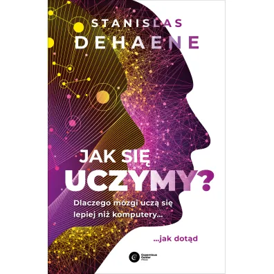 Jak si� uczymy? Dlaczego m�zgi ucz� si� lepiej ni� komputery...