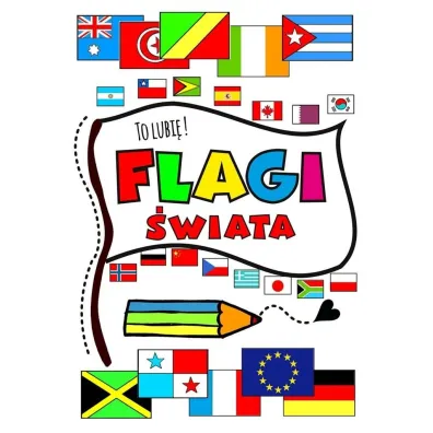 Flagi �wiata. To lubi� ! - Agnieszka Wile�ska