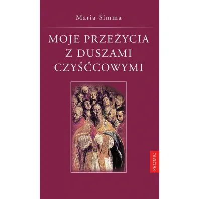 Moje prze�ycia z duszami czy��cowymi - Maria Simma