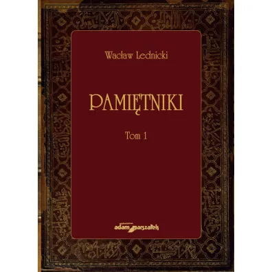 Pami�tniki. Tom 1 - Wac�aw  Lednicki