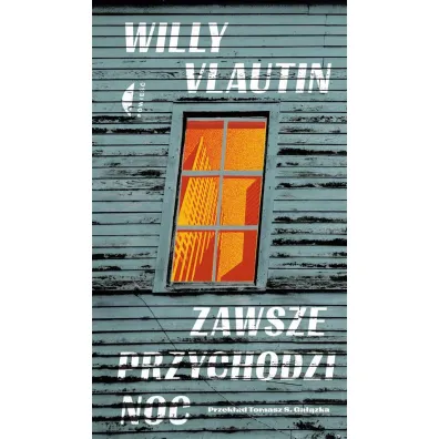 Zawsze przychodzi noc - Willy  Vlautin