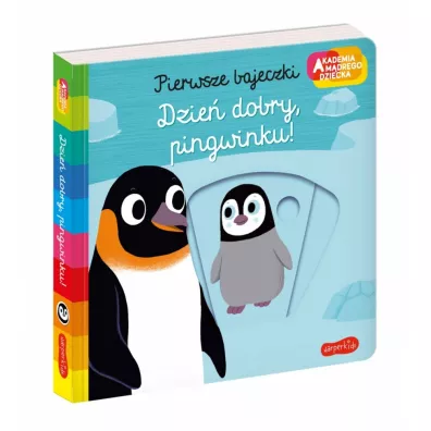 Dzie dobry, pingwinku! Akademia Mdrego Dziecka. Pierwsze bajeczki