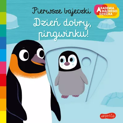 Dzie dobry, pingwinku! Akademia Mdrego Dziecka. Pierwsze bajeczki