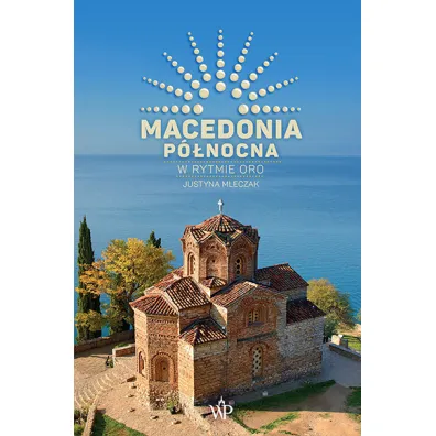 Macedonia P�nocna. W rytmie oro - Justyna Mleczak