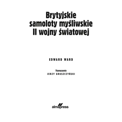 Brytyjskie samoloty my�liwskie II wojny �wiatowej. Panorama techniki wojskowej