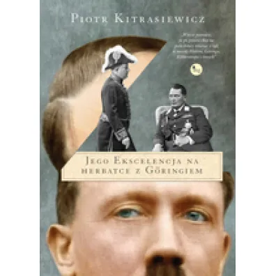 Jego ekscelencja na herbatce z goringiem - Piotr Kitrasiewicz