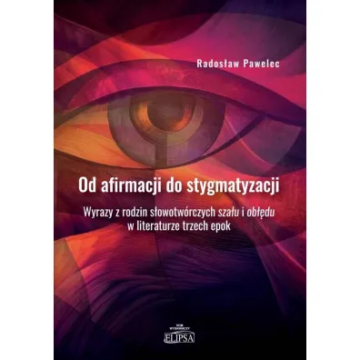 Od afirmacji do stygmatyzacji - Rados�aw Pawelec