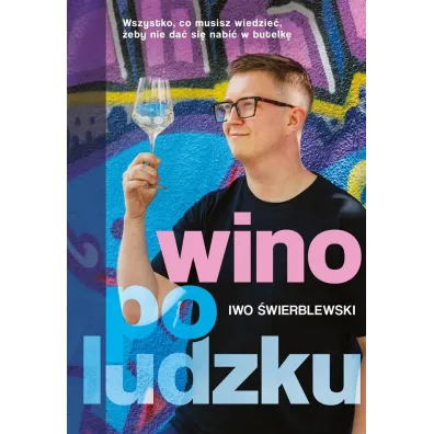 Wino po ludzku - ksi��ka z autografem - Iwo �wierblewski