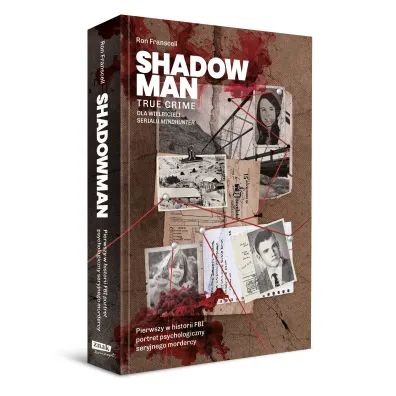 Shadowman. True crime. Pierwszy w historii FBI portret psychologiczny seryjnego mordercy