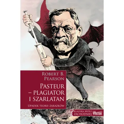 Pasteur - plagiator i szarlatan - Robert B. Pearson