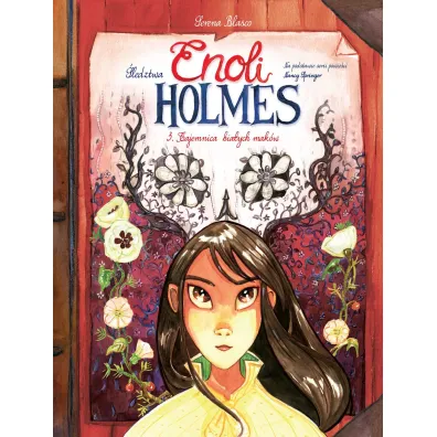 Tajemnica bia�ych mak�w. �ledztwa Enoli Holmes. Tom 3 - Serena  Blasco