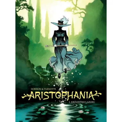Kr�lestwo Lazuru. Aristophania. Tom 1 - X Dorison, Parnotte
