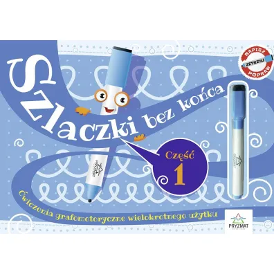 Szlaczki bez ko�ca. �wiczenia grafomotoryczne wielokrotnego u�ytku. Cz�� 1