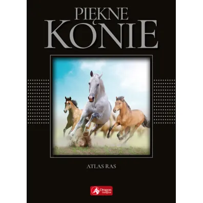 Pi�kne konie. Atlas ras (exclusive) - Katarzyna Piechocka
