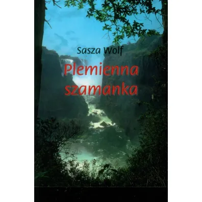 Plemienna szamanka (pocket) - Wolf Sasza