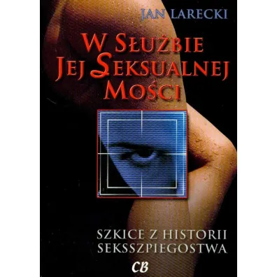 W s�u�bie jej Seksualnej Mo�ci - Jan Larecki