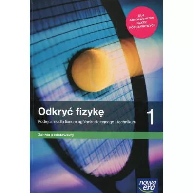 Odkry fizyk 1. Zakres podstawowy. Podrcznik do fizyki dla liceum oglnoksztaccego i technikum. Szkoa ponadpodstawowa - Marcin Braun, Weronika liwa