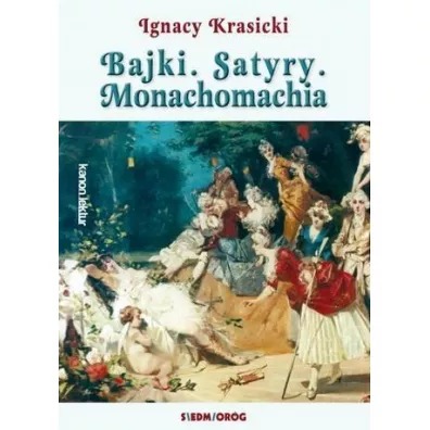 Bajki satyry monachomachia - Ignacy Krasicki