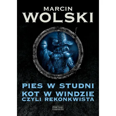 Pies W Studni. Kot W Windzie, Czyli... Rekonkwista. - Marcin Wolski
