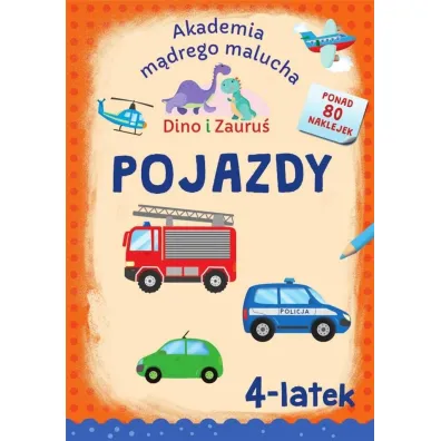 Pojazdy. Dino i Zauru� 4-latek.  Akademia m�drego malucha - Piotr Brydak, Emilia  Matyka