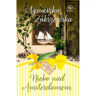 Niebo nad Amsterdamem. Saga amsterdamska. Tom 3 - Agnieszka Zakrzewska
