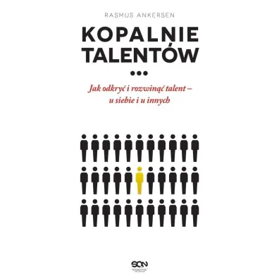Kopalnie talent�w. Jak odkry� i rozwin�� talent &ndash; u siebie i u innych - Ankersen Rasmus