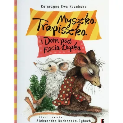 Myszka Trapiszka i Dom pod Koci� �apk� - Katarzyna Ewa Kozubska
