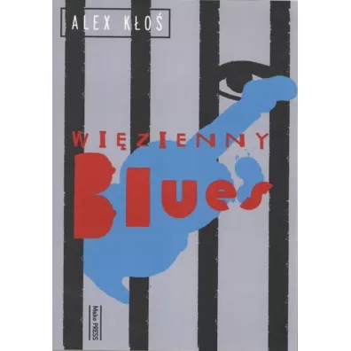 Wi�zienny blues - Alex K�o�