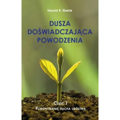 Dusza do�wiadczaj�ca powodzenia cz.1 Pokonywanie.. - Harold R Eberle