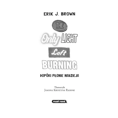 The Only Light Left Burning. Dop�ki p�onie nadzieja