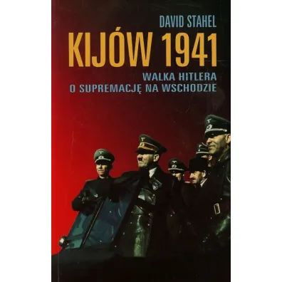 Kij�w 1941. Walka Hitlera o supremacj� na wschodzie - David Stahel