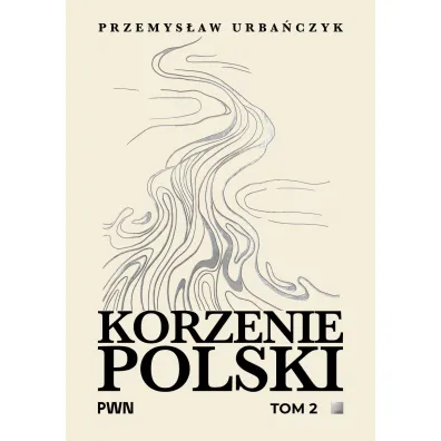 Korzenie Polski. Tom 2 - Przemys�aw Urba�czyk
