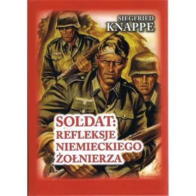 Soldat. Refleksje niemieckiego �o�nierza w.4 BR - Knappe Siegfried